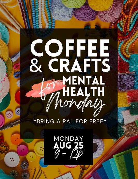 Coffee + Crafts - Mental Health Monday - Aug 25