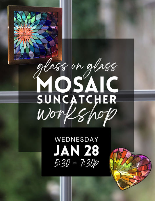 Glass on Glass Mosaic Suncatcher Workshop - Jan 28