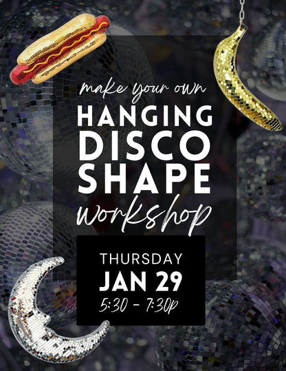 DIY Custom Discoball Shape Workshop - Jan 29
