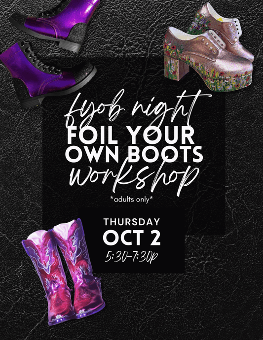 FYOB! Foil Your Own Boots Workshop - Oct 2