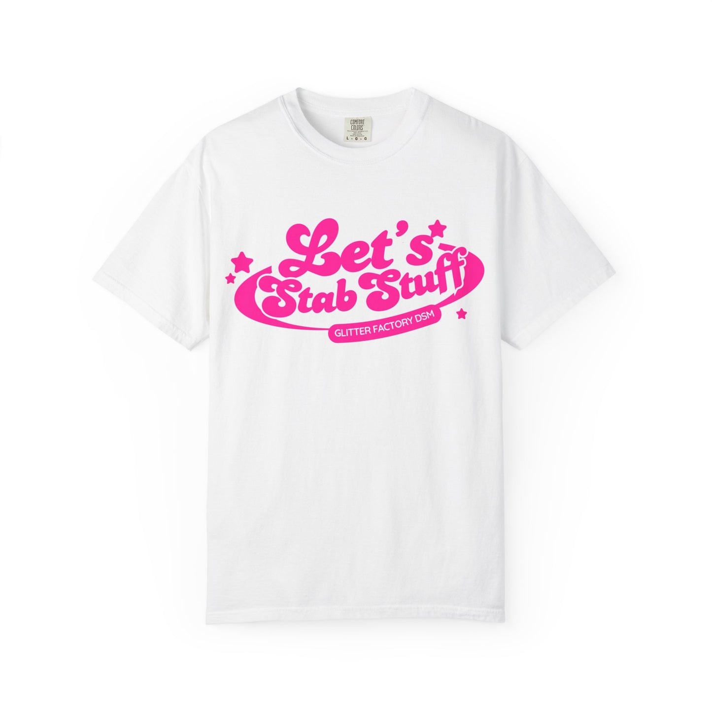 Let's Stab Stuff Tee