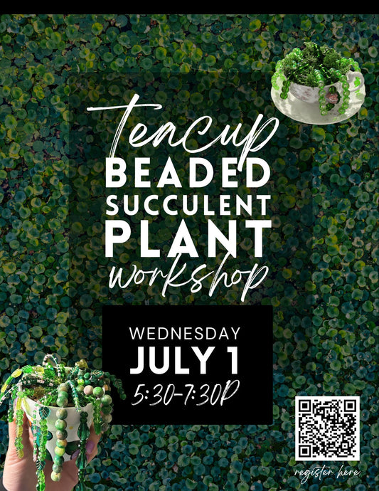 Beaded Plants in Vintage Teacup Workshop - July 1