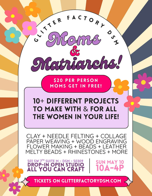Moms + Matriarchs Day! - Make Your Own Gift - May 10