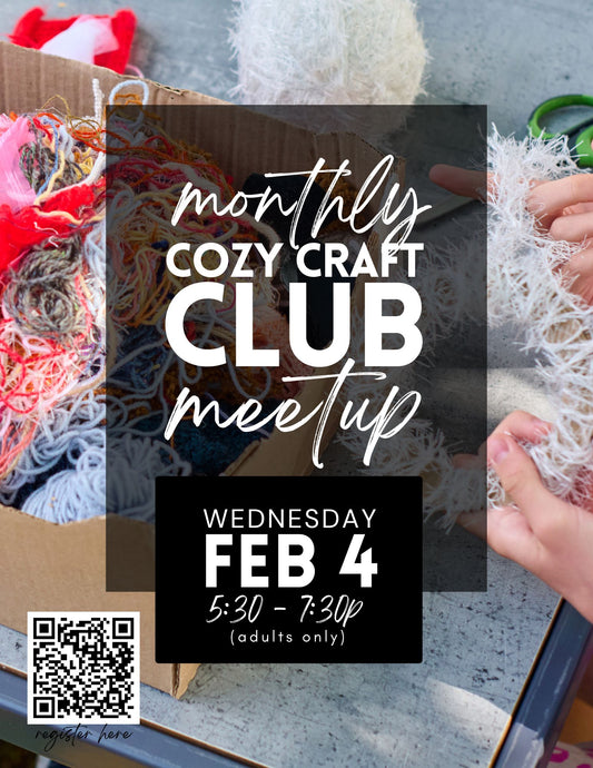 Cozy Craft Club Monthly Meetup - Feb 4