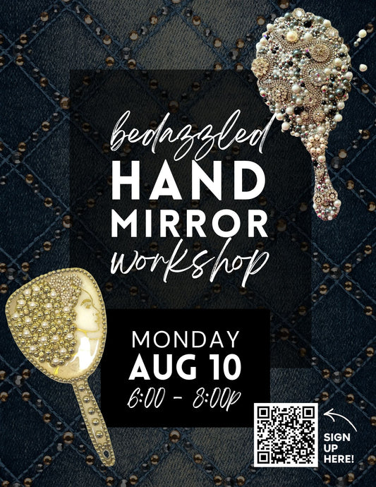 Bedazzled Hand Mirror Workshop - Aug 10