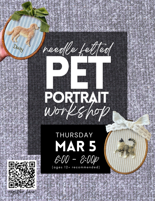 Needle Felted Pet Portrait Workshop - March 5th