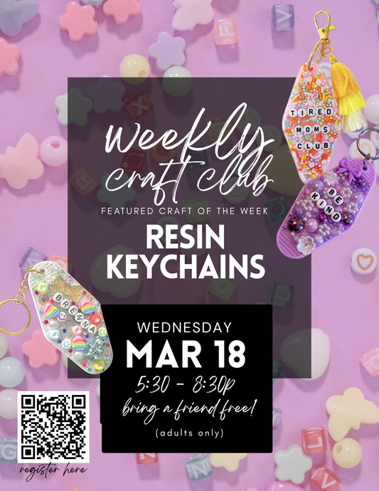 Weekly Craft Club - Resin Keychains  - March 18