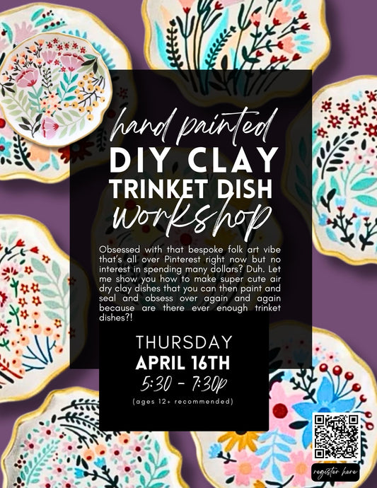 Hand Painted DIY Clay Trinket Dish Workshop - April 16